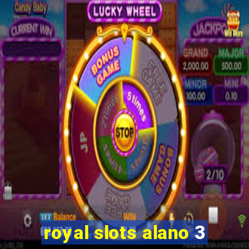 royal slots alano 3